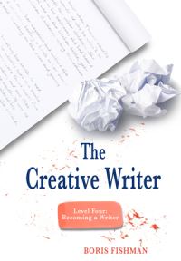 Book Cover for The Creative Writer. Level Four Becoming a Writer by Boris Fishman