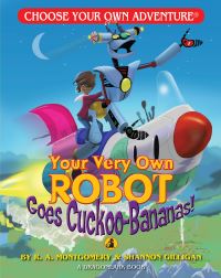 Book Cover for Your Very Own Robot Goes Cuckoo-Bananas! by R A Montgomery, Shannon Gilligan