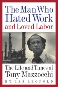 Book Cover for The Man Who Hated Work and Loved Labor by Les Leopold