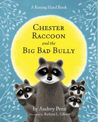 Book Cover for Chester Raccoon and the Big Bad Bully by Audrey Penn, Barbara Gibson