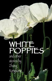 Book Cover for White Poppies and Other Stories by Kangkang Zhang, Zeping Chen, Karen Gernant