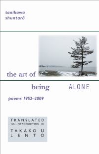 Book Cover for The Art of Being Alone by Shuntaro Tanikawa, Takako Lento, Cornell University