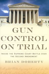 Book Cover for Gun Control on Trial by Brian Doherty