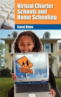 Book Cover for Virtual Charter Schools and Home Schooling by Carol Klein