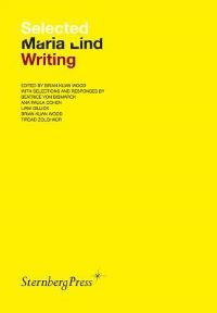 Book Cover for Selected Maria Lind Writing by Maria Lind, Brian Kuan Wood, Beatrice von Bismarck