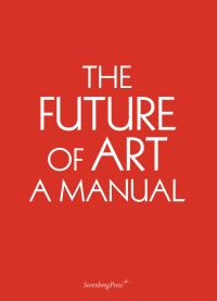 Book Cover for The Future of Art by Ingo Niermann, Erik Niedling