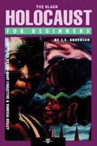 Book Cover for The Black Holocaust for Beginners by S E Anderson, Vanessa Holley, Cromaat Collective