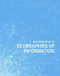 Book Cover for New Geographies. 7 Geographies of Information by Taraneh Meshkani, Ali Fard