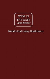 Book Cover for Wide Is The Gate by Upton Sinclair