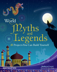 Book Cover for World Myths and Legends by Kathy Ceceri, Shawn Braley