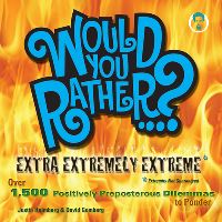 Book Cover for Would You Rather...? Extra Extremely Extreme Edition by Justin Heimberg, David Gomberg