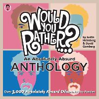 Book Cover for Would You Rather...? An Absolutely Absurd Anthology by Justin Heimberg, David Gomberg