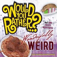 Book Cover for Would You Rather...? Wonderfully Weird by Justin Heimberg, David Gomberg