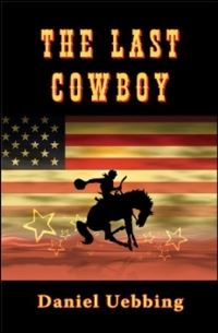 Book Cover for The Last Cowboy by Daniel Uebbing