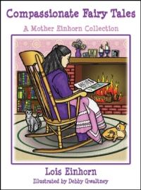 Book Cover for Compassionate Fairy Tales by Lois Einhorn PhD