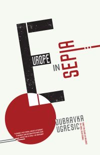 Book Cover for Europe in Sepia by Dubravka UgresiÔc