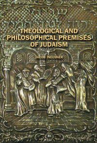 Book Cover for Theological and Philosophical Premises of Judaism by Jacob Neusner