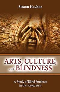 Book Cover for Arts, Culture, and Blindness by Simon Hayhoe
