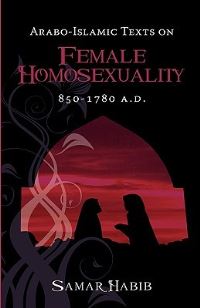 Book Cover for Arabo-Islamic Texts on Female Homosexuality, 850 - 1780 A.D. by Simon Hayhoe