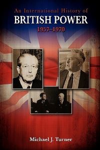 Book Cover for An International History of British Power, 1957-1970 by Simon Hayhoe