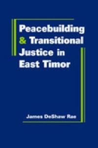 Book Cover for Peacebuilding and Transitional Justice in East Timor by James DeShaw Rae