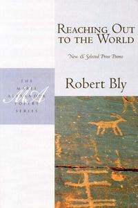 Book Cover for Reaching Out to the World by Robert Bly