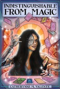 Book Cover for Indistinguishable from Magic by Catherynne M Valente