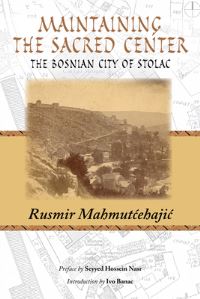 Book Cover for Maintaining the Sacred Center by Rusmir MahmutÔcehajiÔc