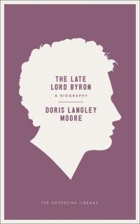 Book Cover for The Late Lord Byron by Doris Langley Moore