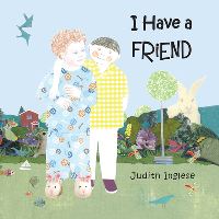 Book Cover for I Have a Friend by Judith Inglese