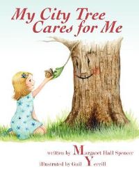 Book Cover for My City Tree Cares for Me by Margaret Hall Spencer