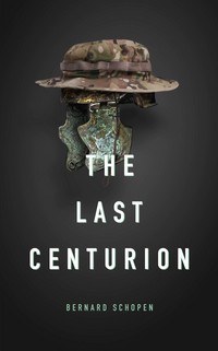 Book Cover for The Last Centurion by Bernard Schopen