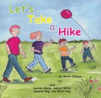 Book Cover for Let's Take a Hike by Myrna Johnson, Garrick White, Aubrey White, Cameron King, Elliott King