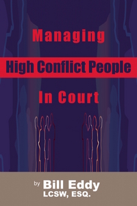 Book Cover for Managing High Conflict People in Court by Bill Eddy
