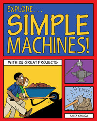 Book Cover for Explore Simple Machines! by Anita Yasuda
