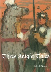 Book Cover for Three Knight Tales by Jakob Streit