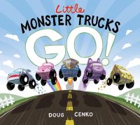 Book Cover for Little Monster Trucks GO! by Doug Cenko