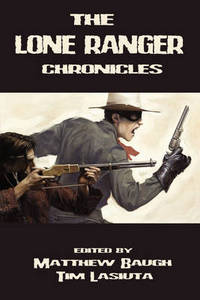 Book Cover for The Lone Ranger Chronicles by James Reasoner, Johnny D Boggs, Dennis ONeil