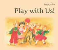 Book Cover for Play With Us! by Freya Jaffke, Waldorf Early Childhood Association of North America
