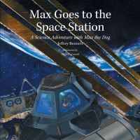 Book Cover for Max Goes to the Space Station by Jeffrey O Bennett
