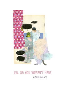 Book Cover for ESL Or You Weren't Here by Aldrin Valdez