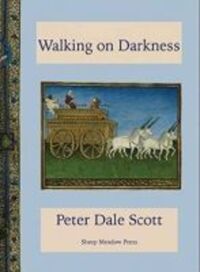 Book Cover for Walking on Darkness by Peter Dale Scott