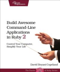 Book Cover for Build Awesome Command-Line Applications in Ruby 2 by David Copeland