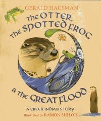Book Cover for The Otter, the Spotted Frog & The Great Flood by Gerald Hausman