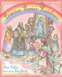 Book Cover for Princess Rosie's Rainbows by Bette Killion