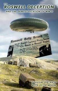 Image of The Roswell Deception and the Demystification of World War II. Paperback. By Douglas Duane Dietrich, Peter Moon Books