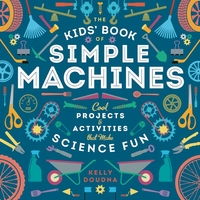 Book Cover for The Kids' Book of Simple Machines by Kelly Doudna