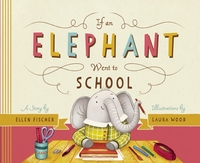 Book Cover for If an Elephant Went to School by Ellen Fischer