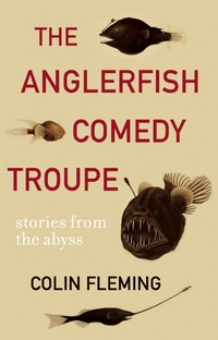 Book Cover for The Anglerfish Comedy Troupe by Colin Fleming