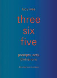 Book Cover for Three Six Five by Lucy Ives